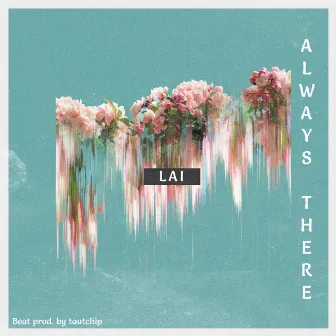 Always There by Lai