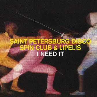 I Need It by Saint Petersburg Disco Spin Club