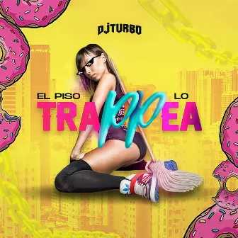 El Piso Lo Trappea by DJ Turbo