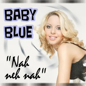 Nah Neh Nah by Baby Blue