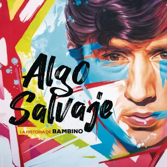 Algo Salvaje. La Historia de Bambino by Bambino