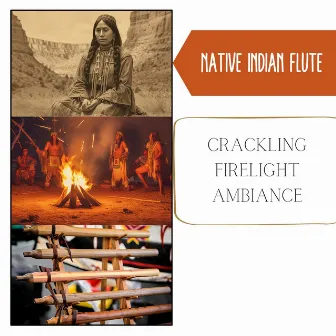 Crackling Firelight Ambiance - Spirit Realm by Native Indian Flute