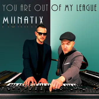 You Are out of My League by Munatix