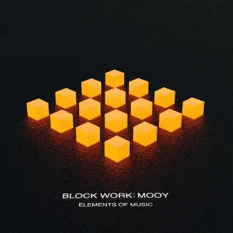 Block Work: Mooy by Elements of Music