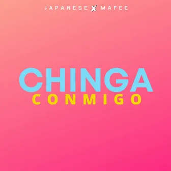 Chinga Conmigo by Mafee