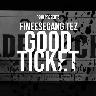 Good Ticket by FinesseGang Tez