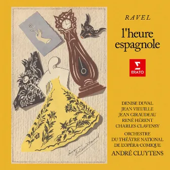 Ravel: L'heure espagnole, M. 52 by Jean Giraudeau