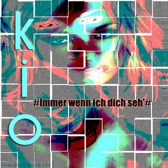 Immer Wenn Ich Dich Seh' by Kio