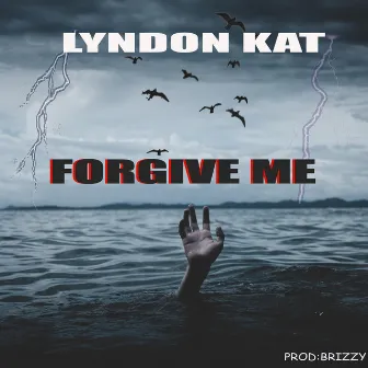 Forgive Me by Lyndon Kat