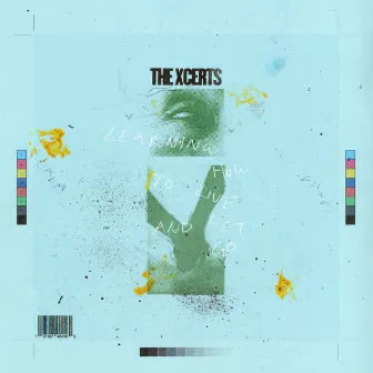 Learning How To Live And Let Go by The XCERTS