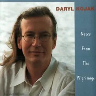 Notes From the Pilgrimage by Daryl Kojak