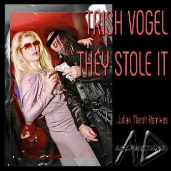 They Stole It (Julian Marsh Remixes) by Trish Vogel