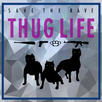 Thug Life - Single by Save The Rave