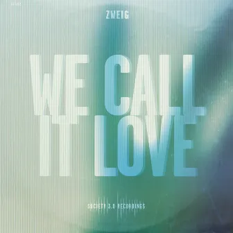 We Call It Love by Zweig