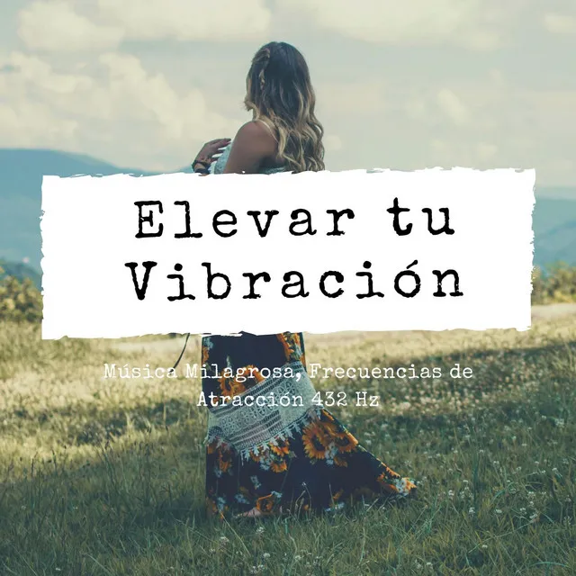 Elevar tu Vibración: Música Milagrosa, Frecuencias de Atracción 432 Hz