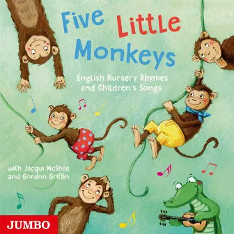 Five Little Monkeys (English Nursery Rhymes and Children's Songs) by Gordon Griffin