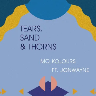 Tears, Sand & Thorns (feat. Jonwayne) by Mo Kolours