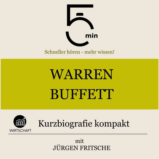 Warren Buffett: Kurzbiografie kompakt (5 Minuten: Schneller hören – mehr wissen!)