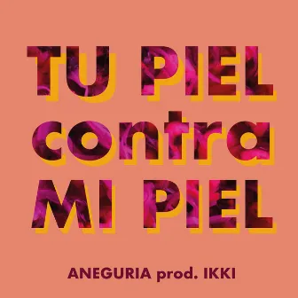 Tu Piel Contra Mi Piel by Aneguria