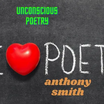 Unconscious Poetry by Anthony Smith