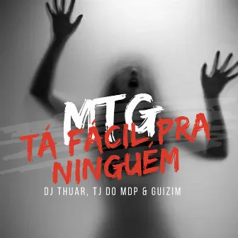 Mtg Ta Fácil pra Ninguém by Dj Thuar