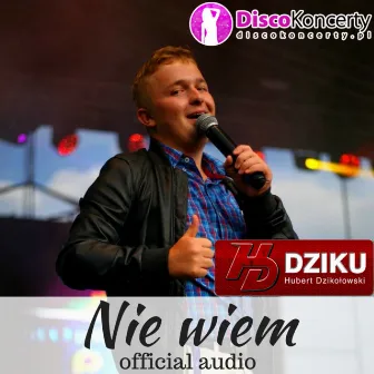 Nie wiem (Radio Edit) by Hubert Dzikołowski