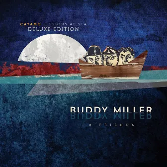 Cayamo Sessions At Sea (Deluxe Edition) by Buddy Miller