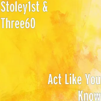 Act Like You Know by Three60