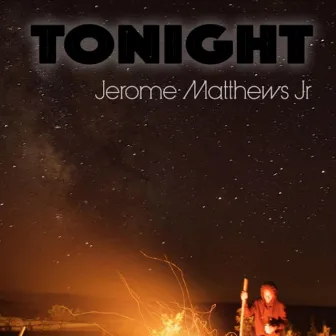 Tonight by Jerome Matthews Jr