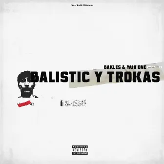 Balistic y Trokas by Bakles