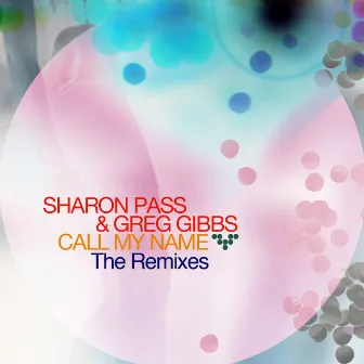 Call My Name (The Remixes) by Sharon Pass