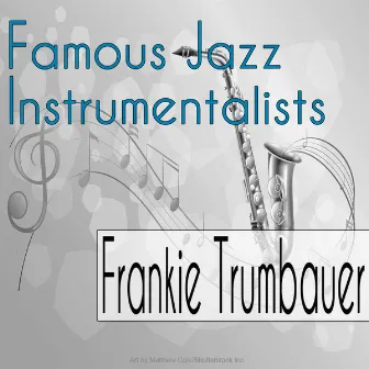 Famous Jazz Instrumentalists by Frankie Trumbauer