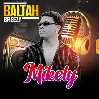 Mikely by Baltah Breezy