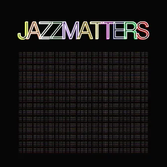 Jazz Matters by Akete