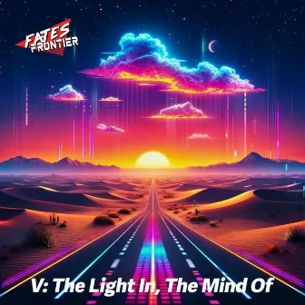 V: The Light In, The Mind Of by Fate's Frontier