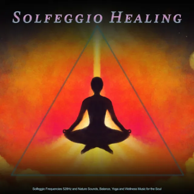 Solfeggio Healing: Solfeggio Frequencies 528Hz and Nature Sounds, Balance, Yoga and Wellness Music for the Soul