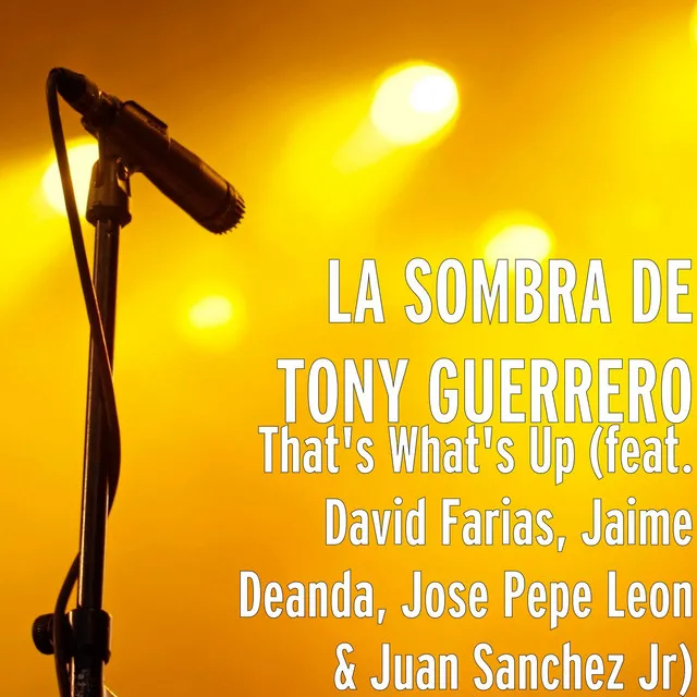 That's What's up (feat. David Farias, Jaime Deanda, Jose Leon & Juan Sanchez Jr)