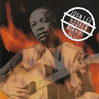 Burning Hell by John Lee Hooker