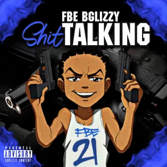 Shit Talking by FBE Bglizzy