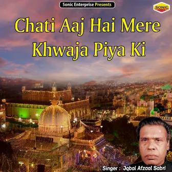 Chati Aaj Hai Mere Khwaja Piya Ki (Islamic) by Iqbal Afzaal Sabri