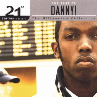 21st Century Masters - The Millennium Collection: The Best of Danny! by Danny!