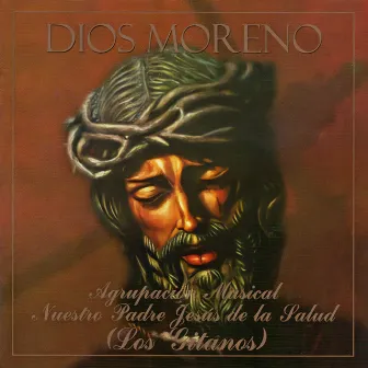 Dios Moreno by Agrupación Musical Nuestro Padre Jesús de la Salud -Los Gitanos-