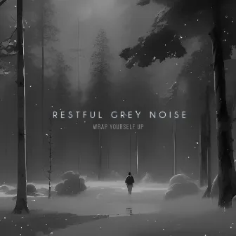 Restful Grey Noise by Wrap Yourself Up