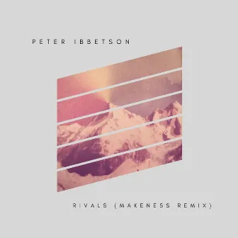 Rivals (Makeness Remix) by Peter Ibbetson