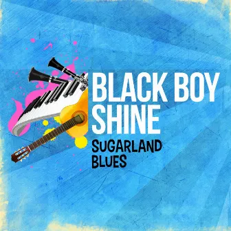 Sugarland Blues by Black Boy Shine