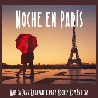 Noche en París: Música Jazz Relajante para Noches Románticas by Jazz Saxofón