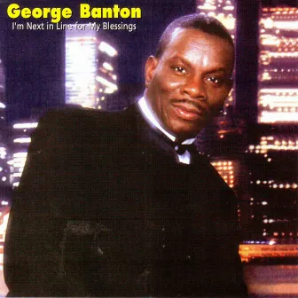 I'm Next in Line for My Blessings by George Banton