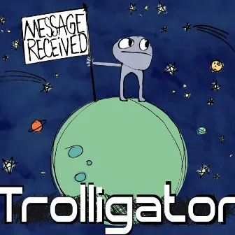 Message Received by Trolligator