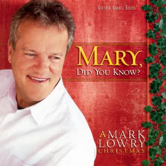 Mary, Did You Know? by Mark Lowry