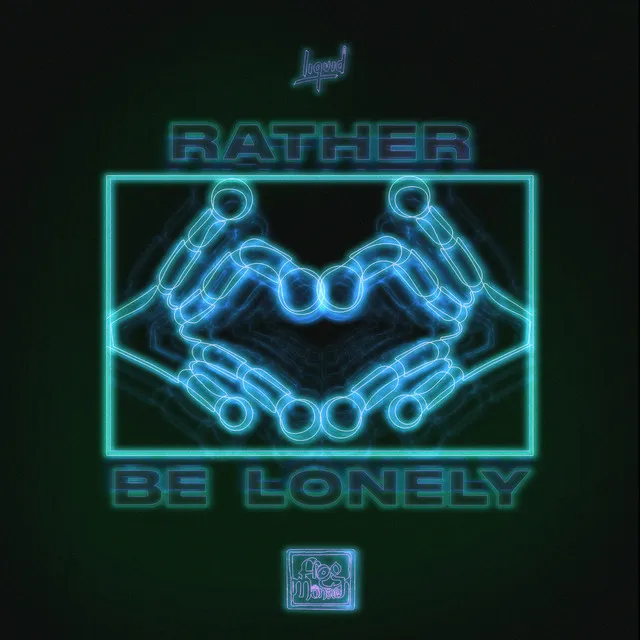 Rather Be Lonely